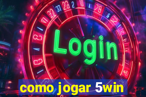 como jogar 5win